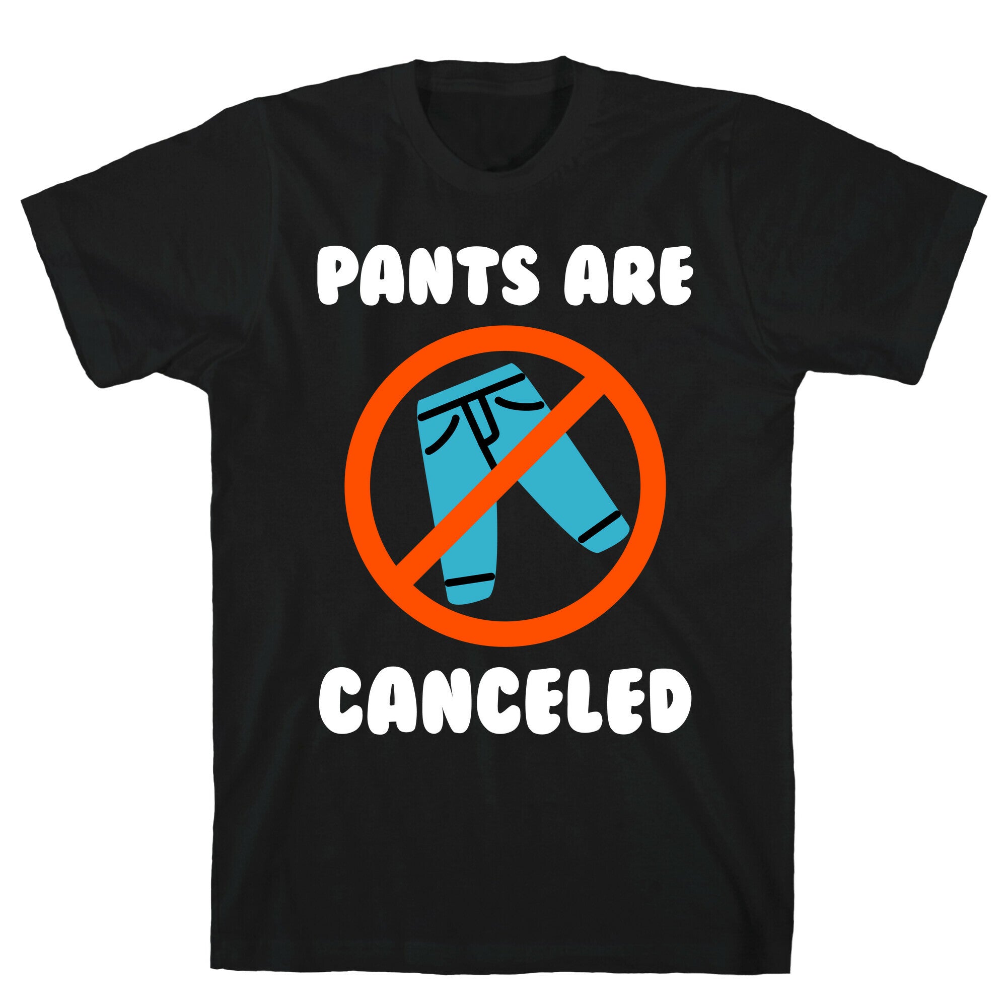 Pants Are Canceled T-Shirt